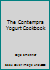 The Contempra Yogurt Cookbook B004BI7SNE Book Cover