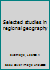 Selected studies in regional geography B0007EWVJM Book Cover