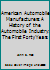 American Automobile Manufacturers: A History of the Automobile Industry: The First Forty Years B01DOA35R2 Book Cover