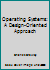 Operating Systems: A Design-Oriented Approach 0256151512 Book Cover
