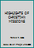 HIGHLIGHTS OF CHRISTIAN MISSIONS B000GJH2HO Book Cover