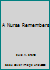 A Nurse Remembers 0963656708 Book Cover