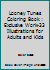 Looney Tunes Coloring Book: Exclusive Work-33 illustrations for Adults and Kids 1095136143 Book Cover