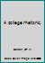 A COLLEGE RHETORIC B0007EAF5E Book Cover