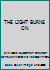 THE LIGHT BURNS ON. B004BW5EKY Book Cover