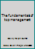 The fundamentals of top management B0007DEVCS Book Cover
