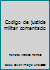 Codigo de justicia militar comentado 9000001889 Book Cover