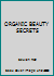 ORGANIC BEAUTY SECRETS 0446668672 Book Cover