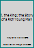 I, the King; the Story of a Rich Young Man B0049AUP5W Book Cover