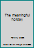 The meaningful holiday B0007H802G Book Cover