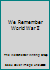 We Remember World War II 0961798157 Book Cover