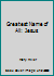 Greatest Name of All: Jesus 0718816560 Book Cover
