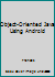Object-Oriented Java Using Android 1284031268 Book Cover
