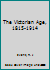 The Victorian Age, 1815-1914 B0006BVK3Y Book Cover