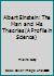 Albert Einstein: The Man and His Theories (A Profile in Science) B000OR9A7S Book Cover