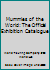 Mummies of the World: The Official Exhibition Catalog 0578073978 Book Cover