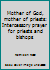 Mother of God, mother of priests: Intercessory prayer for priests and bishops 096552311X Book Cover