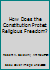 How Does the Constitution Protect Religious Freedom? (American Enterprise Institute for Public Policy Research, No 462) 084473635X Book Cover