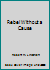 Rebel Without a Cause B001P22QQI Book Cover