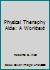 Physical Theraphy Aide: A Worktext 1401899277 Book Cover