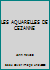 LES AQUARELLES DE CEZANNE: - ARTS ET METIERS GRAPHIQUES, CATALOGUE RAISONNE 2080120115 Book Cover