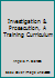 Investigation & Prosecution, A Training Curriculum 1878060821 Book Cover