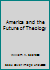 America and the Future of Theology B003YF2A8I Book Cover