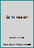 Go to Heaven B004UT9DA0 Book Cover