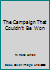 The Campaign That Couldn't Be Won 0615112382 Book Cover