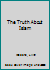 The Truth about Islam 1503358755 Book Cover