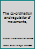 The Co-ordination and Regulation of Movements B0007ITDZ8 Book Cover