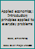 Applied economics;: Introductory principles applied to everyday problems B0007DKELU Book Cover