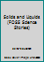 Solids and Liquids 1583564608 Book Cover