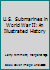 U.S. Submarines in World War II: An Illustrated History 1879932032 Book Cover
