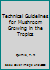 Technical Guidelines for Mushroom Growing in the Tropics (FAO Plant Production and Protection Papers) 925103026X Book Cover