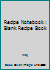 Recipe Notebook : Blank Recipe Book 1674802234 Book Cover