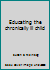 Educating the chronically ill child 089443652X Book Cover