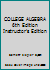 COLLEGE ALGEBRA 6th Edition Instructor's Edition 007365583X Book Cover