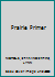 Prairie Primer B000JEZB1U Book Cover