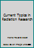 Current Topics in Radiation Research B0022E10U6 Book Cover