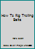 How To Rig Trolling Baits B001JUBYPK Book Cover