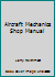Aircraft Mechanics Shop Manual 0932882005 Book Cover
