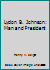 Lydon B. Johnson: Man and President B000RAO7R0 Book Cover