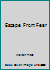 Escape From Fear B000H5I15E Book Cover