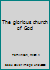 The glorious church of God B0007ES8SK Book Cover