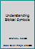 Understanding Biblical Symbols 0682497045 Book Cover