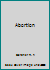 Abortion B000MPM0UG Book Cover