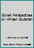 Soviet Perspectives on African Socialism 0838669077 Book Cover