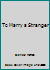 To Marry a Stranger 0941678547 Book Cover