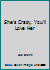 She's Crazy, You'll Love Her B000BZ8LU0 Book Cover
